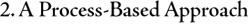 2. A Process-Based Approach