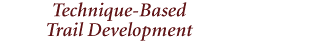 Technique-Based Trail Development